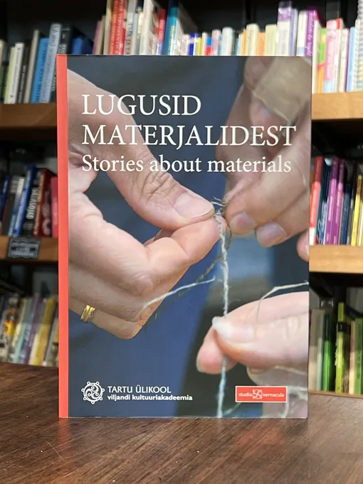 Lugusid Materjalidest. Stories about Materials