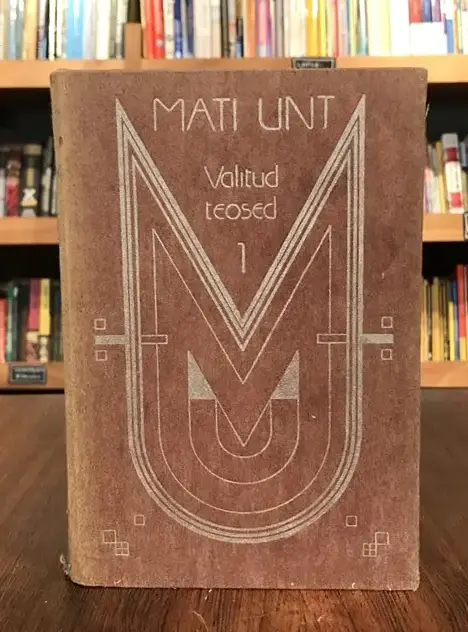 Mati Unt valitud teosed I
