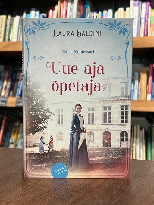 Uue aja õpetaja. Maria Montessori