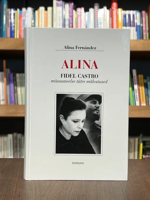 Alina. Fidel Castro mässumeelse tütre mälestused