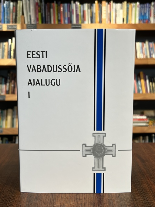 Eesti Vabadussõja ajalugu I