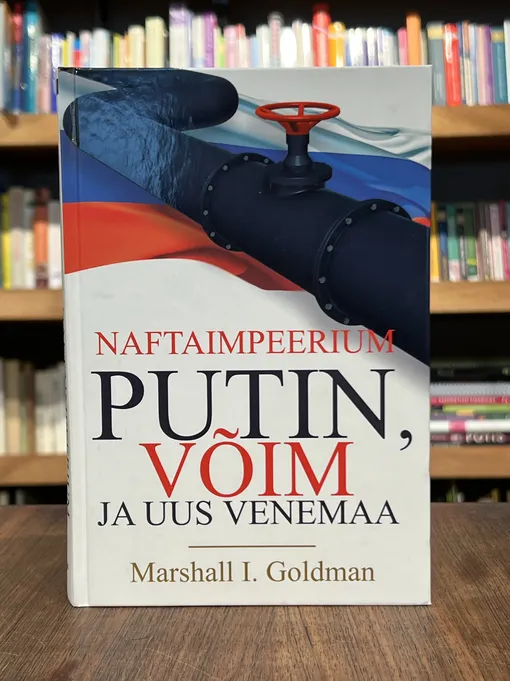 Naftaimpeerium. Putin, võim ja uus Venemaa