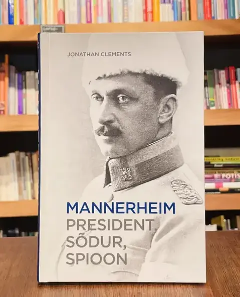 Mannerheim. President, sõdur, spioon