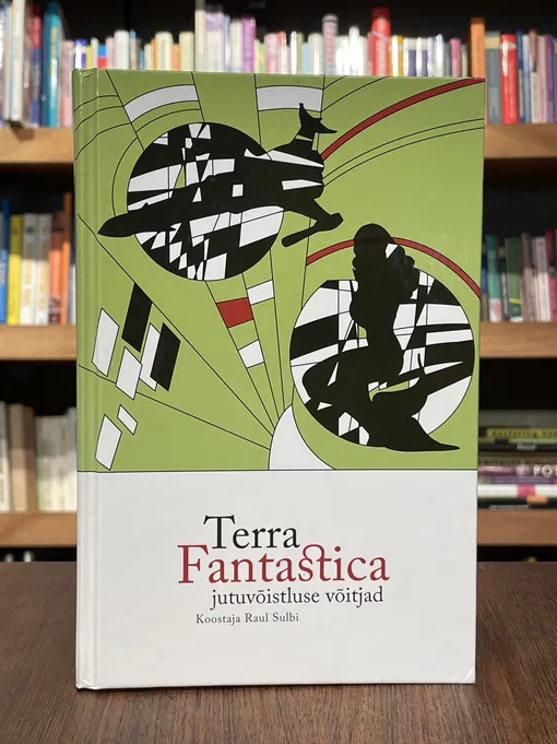 Terra Fantastica. Eesti Ulmeühingu ja kirjastuse Fantaasia ulmejutuvõistluse võitjad