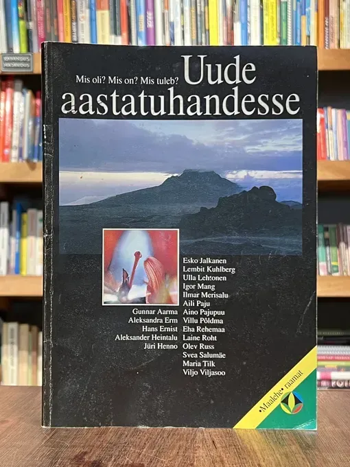 Uude aastatuhandesse. Mis oli? Mis on? Mis tuleb?