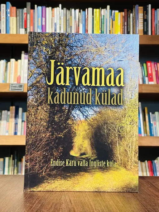 Järvamaa kadunud külad. Endise Käru valla Ingliste küla