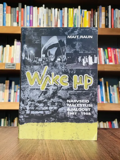 Wake up. Naiivseid mälestusi ajaloost 1987-1988