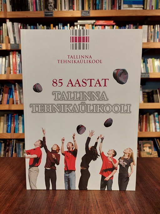 85 aastat Tallinna Tehnikaülikooli