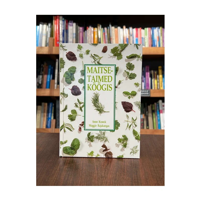 kasutatud-raamat_maitsetaimed-koogis-anne-kranck-maggie-rajakangas.webp