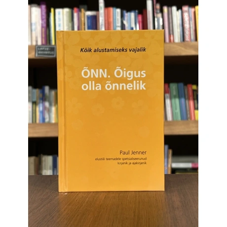 Õnn. Õigus olla õnnelik