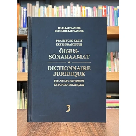 Prantsuse-eesti eesti-prantsuse õigussõnaraamat = Dictionnaire juridique français-estonien estonien-français