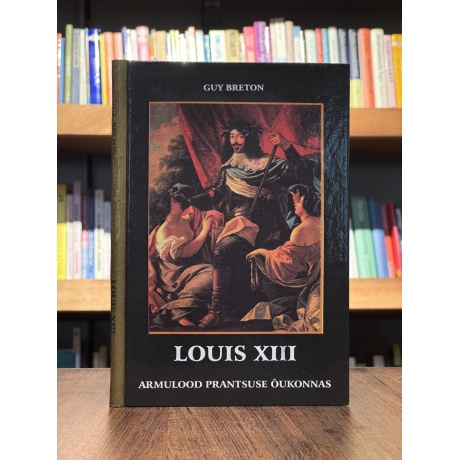 Louis XIII. Armulood prantsuse õukonnas