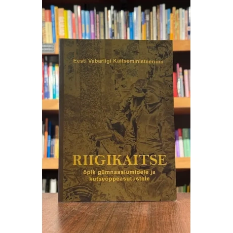 Riigikaitse. Õpik gümnaasiumidele ja kutseõppeasutustele