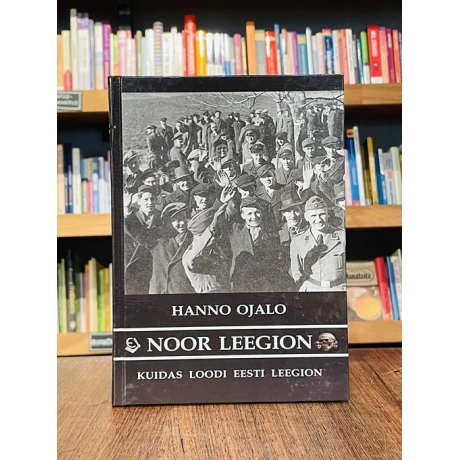 Noor leegion. Kuidas loodi Eesti leegion