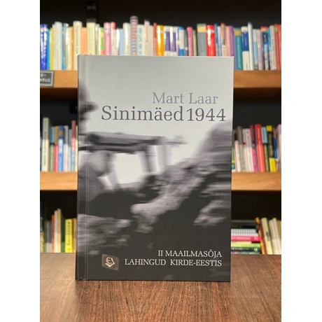 Sinimäed 1944. II maailmasõja lahingud Kirde-Eestis