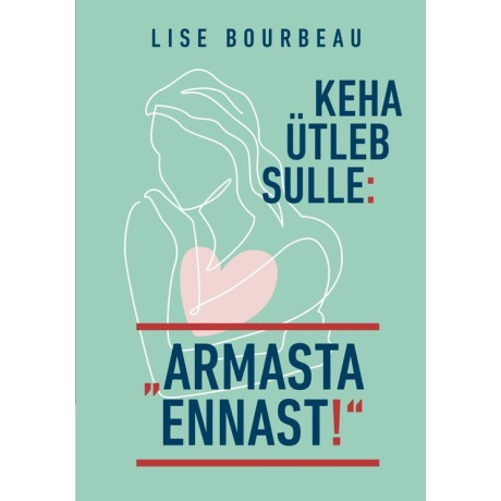 Keha ütleb sulle: "Armasta ennast!