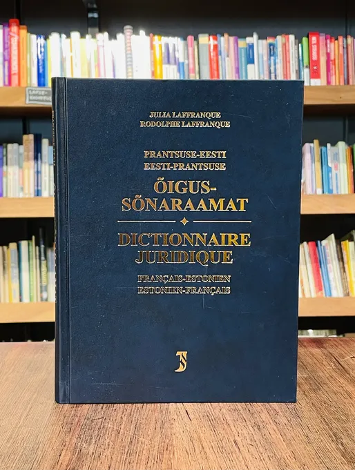 Prantsuse-eesti eesti-prantsuse õigussõnaraamat = Dictionnaire juridique français-estonien estonien-français