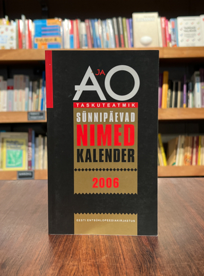 A ja O taskuteatmik. Sünnipäevad. Nimed. Kalender 2006