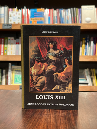 Louis XIII. Armulood prantsuse õukonnas