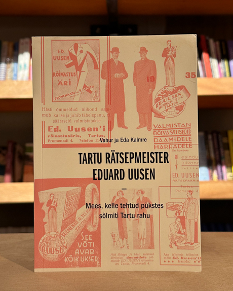Tartu rätsepmeister Eduard Uusen. Mees, kelle tehtud pükstes sõlmiti rahu