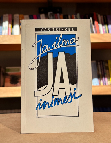 Ivar Trikkel "Ja ilma ja inimesi"