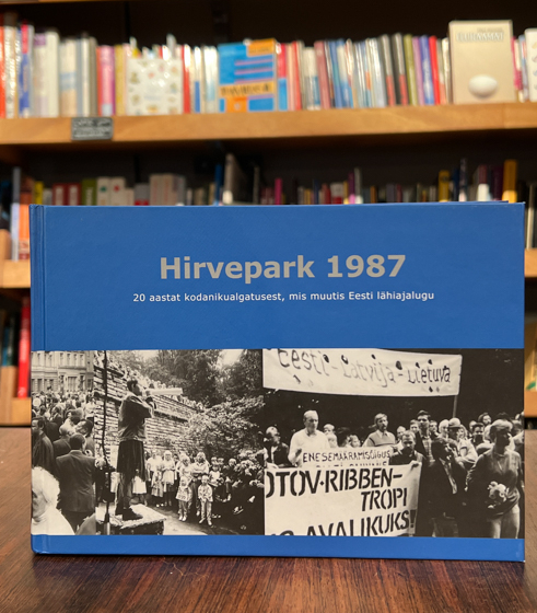 Hirvepark 1987. 20 aastat kodanikualgatusest, mis muutis Eesti lähiajalugu (artiklikogumik)