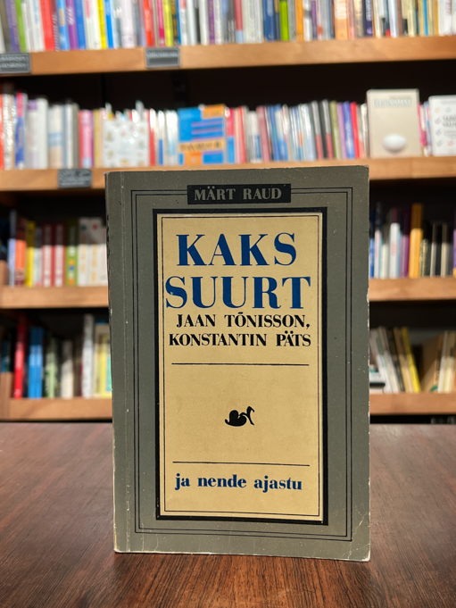 Märt Raud "Kaks suurt. Jaan Tõnisson, Konstantin Päts" ja nende ajastu