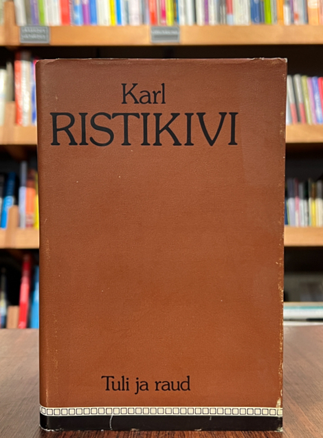 Karl Ristikivi "Tuli ja raud"