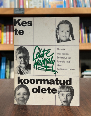 Lehte Hainsalu "Kes te koormatud olete"