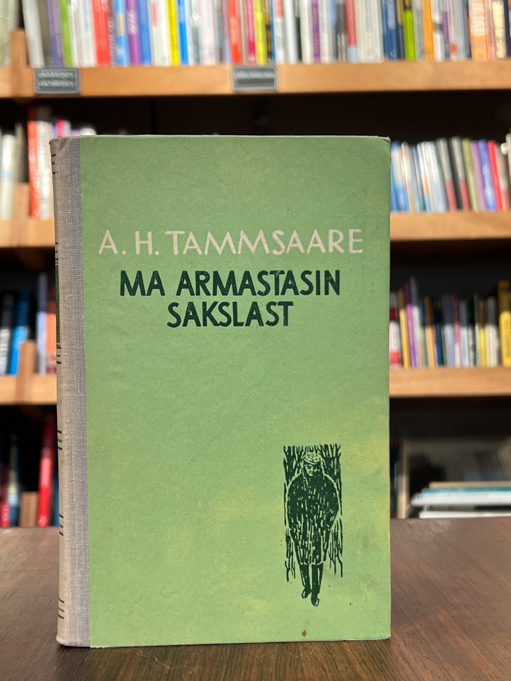 Anton Hansen Tammsaare ''Ma armastan saklast''