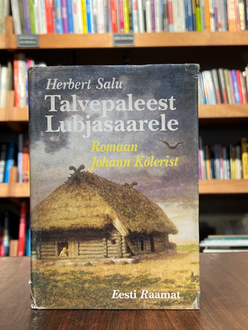 Talvepaleest Lubjasaarele. Romaan Johann Kölerist