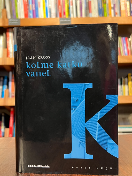 Jaan Kross ''Kolme katku vahel''
