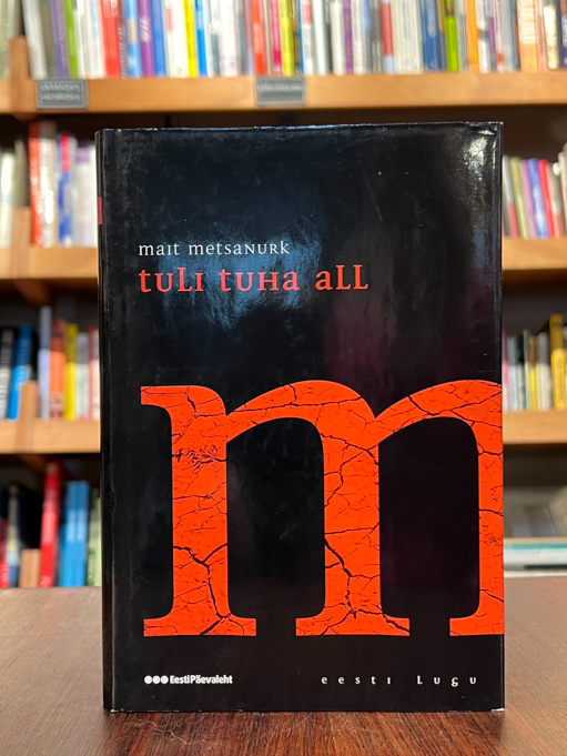 Mait Metsanurk ''Tuli tuha all''