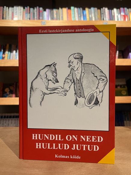 Hundil on need hullud jutud. Eesti lastekirjanduse antoloogia III köide