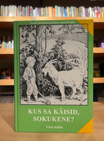 Kus sa käisid, sokukene?. Eesti lastekirjanduse antoloogia V köide