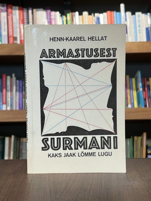 Armastusest surmani. Kaks Jaak Lõmme lugu