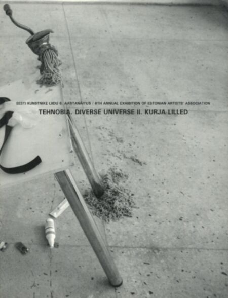 Tehnobia. Diverse universe II. Kurja lilled. Eesti Kunstnike Liidu 6. aastanäitus