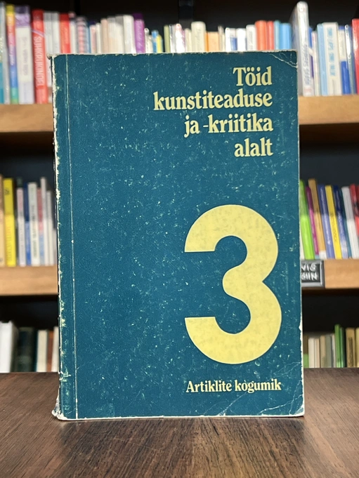 Töid kunstiteaduse ja -kriitika alalt 3. osa