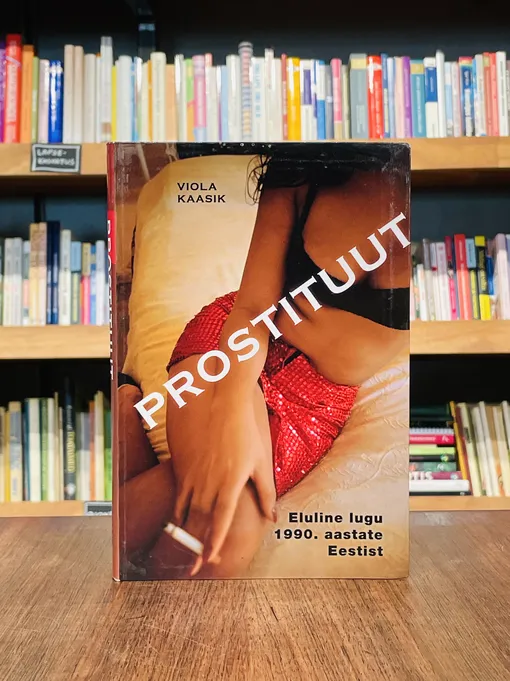 Prostituut. Eluline lugu 1990. aastate Eestist
