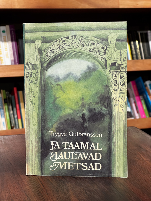 Ja taamal laulavad metsad