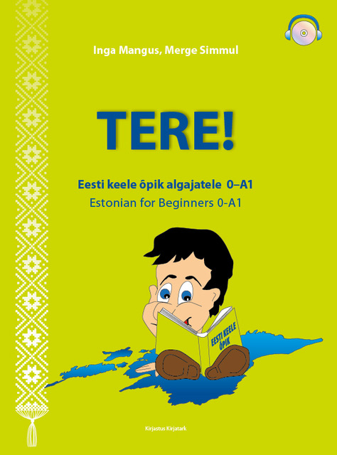 Tere! Eesti keele õpik algajatele 0-A1. Estonian for Beginners 0-A1