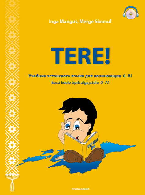 Tere! Eesti keele õpik algajatele 0-A1. Учебник эстонского языка для начинающих 0-A1