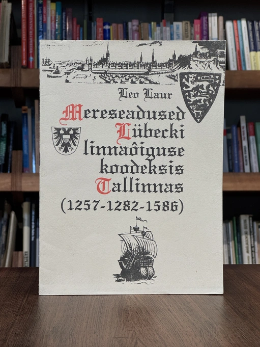 Hansalinn Tallinn. Mereseadused Lübecki linnaõiguse koodeksis Tallinnas (1257-1282-1586)