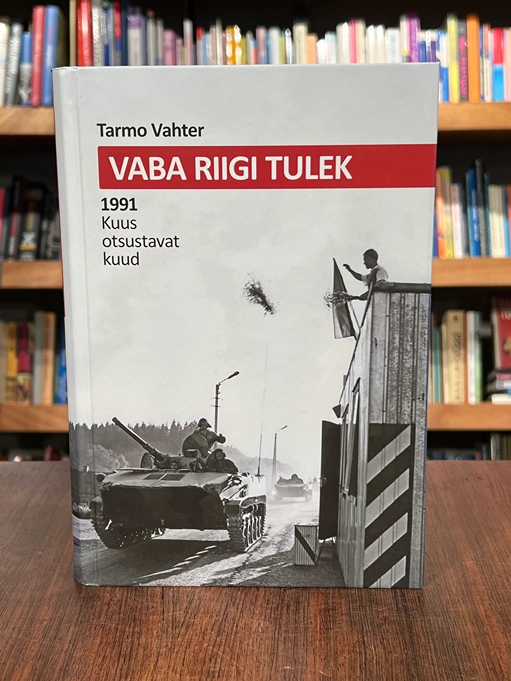 Vaba riigi tulek. 1991. Kuus otsustavat kuud.