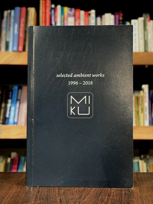 Selected ambient works 1996-2018