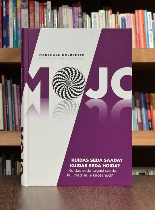 Mojo. Kuidas seda saada? Kuidas seda hoida? Kuidas seda tagasi saada, kui oled selle kaotanud?