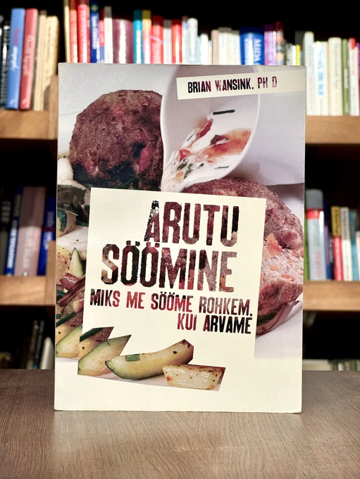Arutu söömine. Miks me sööme rohkem, kui arvame