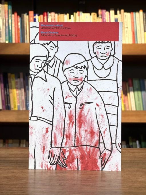 Moraalsed valikud. Lisandusi eesti kunstiloole