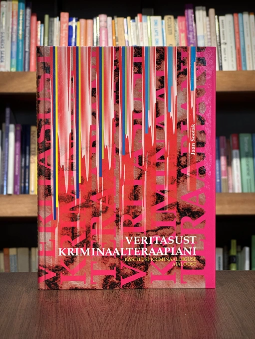 Veritasust kriminaalteraapiani. Käsitlusi kriminaalõiguste ajaloost.