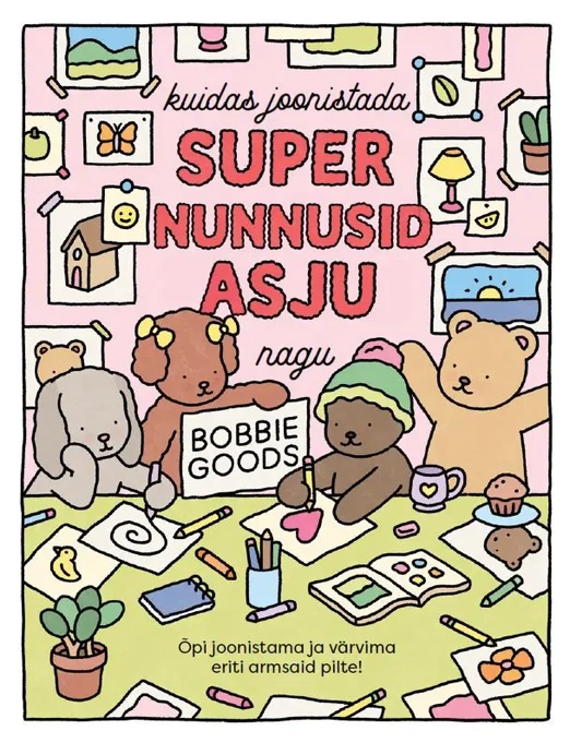Kuidas joonistada super nunnusid asju nagu Bobbie Goods